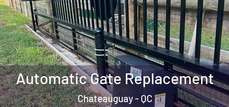 Automatic Gate Replacement Chateauguay - QC