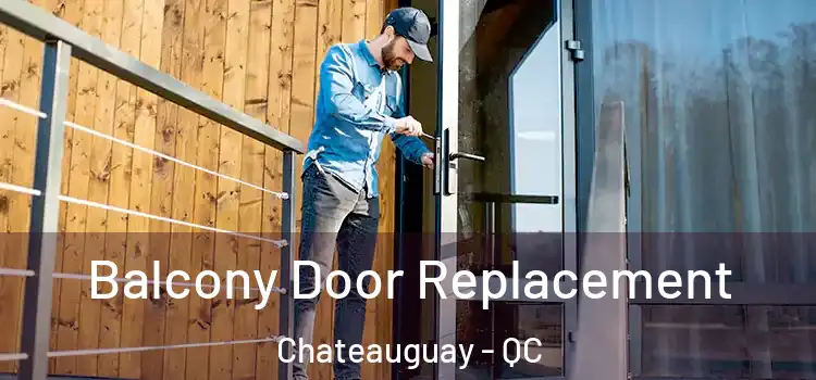  Balcony Door Replacement Chateauguay - QC