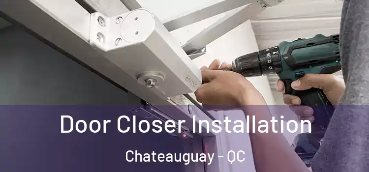  Door Closer Installation Chateauguay - QC