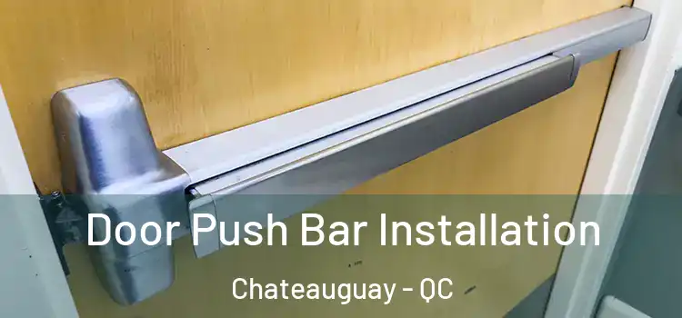  Door Push Bar Installation Chateauguay - QC