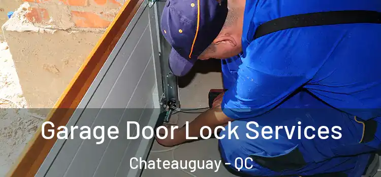  Garage Door Lock Services Chateauguay - QC