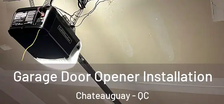  Garage Door Opener Installation Chateauguay - QC