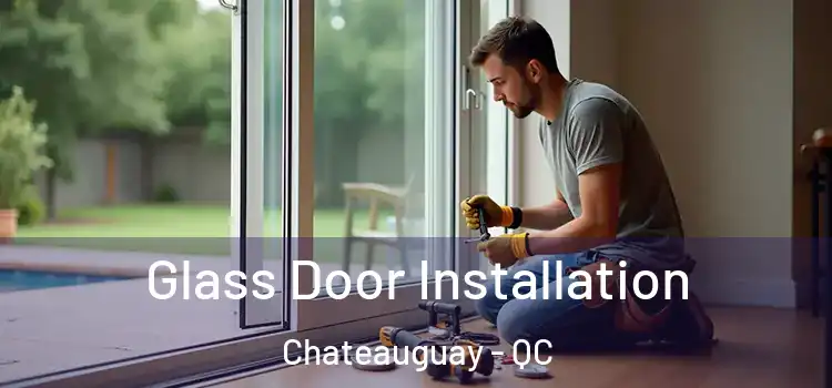  Glass Door Installation Chateauguay - QC