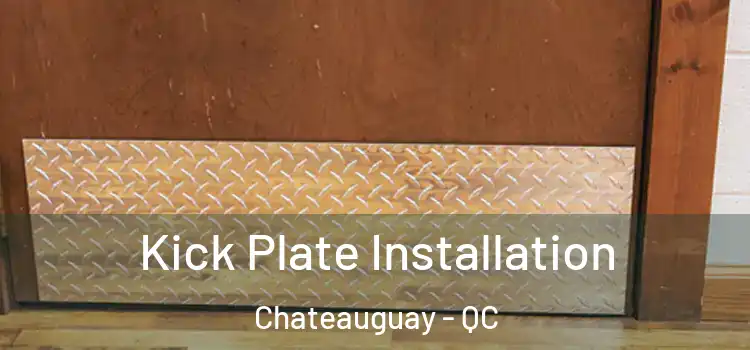  Kick Plate Installation Chateauguay - QC