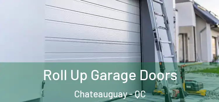  Roll Up Garage Doors Chateauguay - QC
