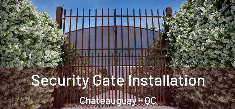  Security Gate Installation Chateauguay - QC