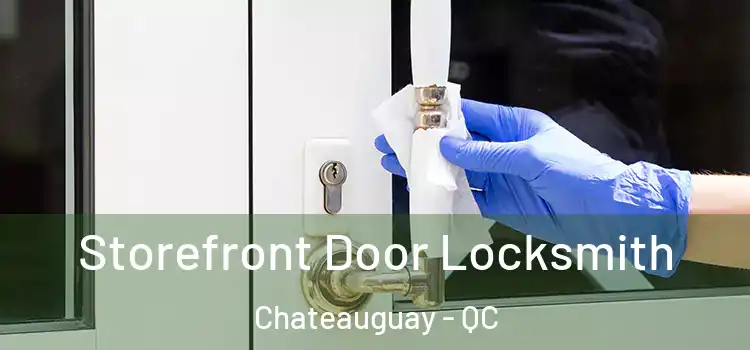  Storefront Door Locksmith Chateauguay - QC